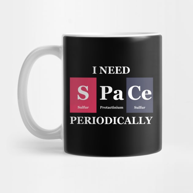 I Need Space Periodically Chemistry Science by Science Puns